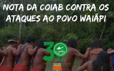 Nota da COIAB contra os ataques ao povo Waiãpi