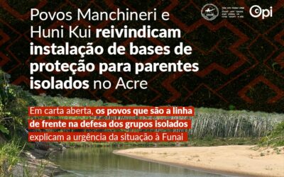 Povos Manchineri e Huni Kui reivindicam instalação de bases de proteção para parentes isolados no Acre