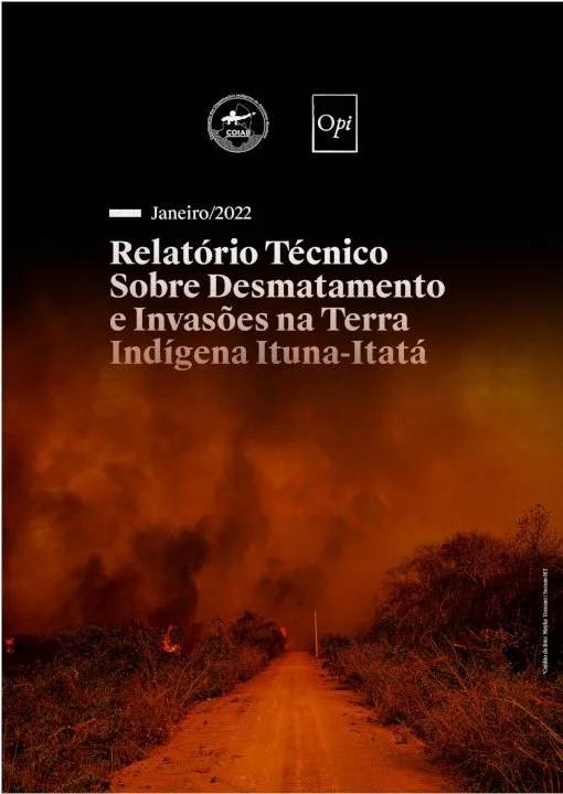 Desmatamento e Invasões na Terra Indígena Ituna-Itatá