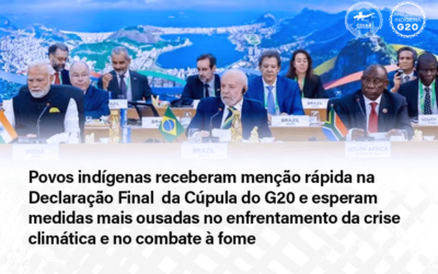 Povos indígenas receberam menção rápida na Declaração Final  da Cúpula do G20 e esperam medidas mais ousadas no enfrentamento da crise climática e no combate à fome