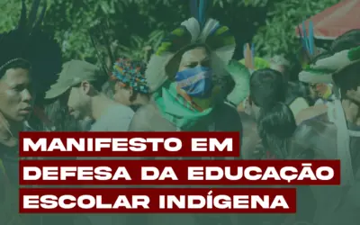 MANIFESTO EM DEFESA DA EDUCAÇÃO ESCOLAR INDÍGENA