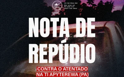 Nota de repúdio contra o atentado na Terra Indígena Apyterewa (PA)
