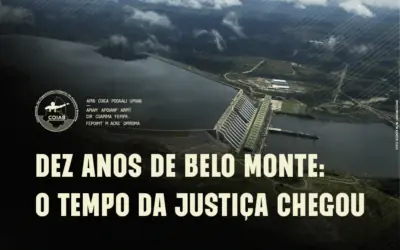 Dez anos de Belo Monte: o tempo da justiça chegou
