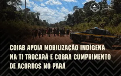 Coiab apoia mobilização indígena na TI Trocará e cobra cumprimento de acordos no Pará